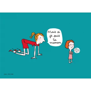 MAIS SI JE SUIS TA MAMAN