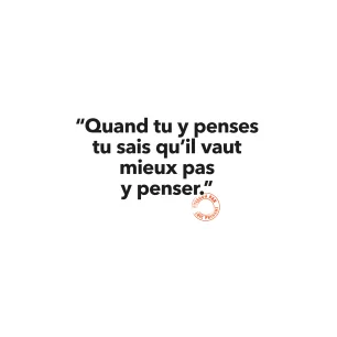 44 QUAND TU Y PENSES