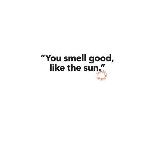 83 INT. YOU SMELL GOOD