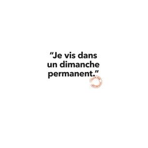 116 JE VIS DANS UN DIMANCHE PERMANENT