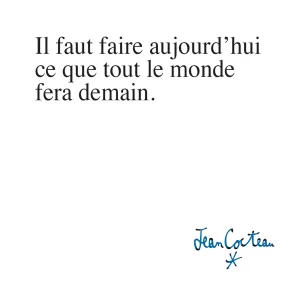 0004 IL FAUT FAIRE AUJOURD'HUI CE QUE TOUT LE MONDE