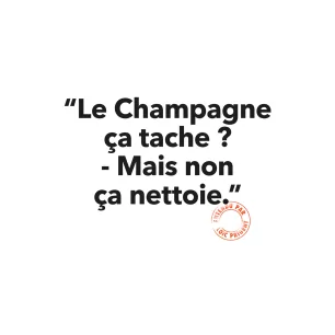 130 LE CHAMPAGNE CA TACHE ?