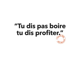 74 TU DIS PAS BOIRE